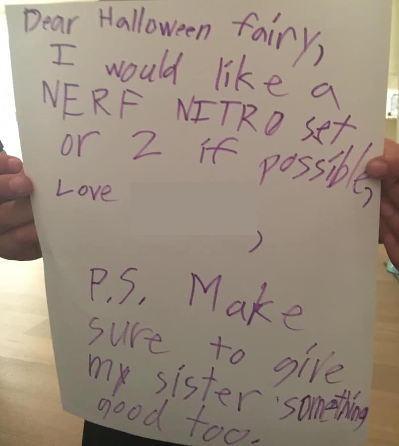 text: Dear Halloween Fairy, I would like a NERF NITRO set, or 2 if possible, Love (name blocked out) P.S. Make sure to give my sister something good too.