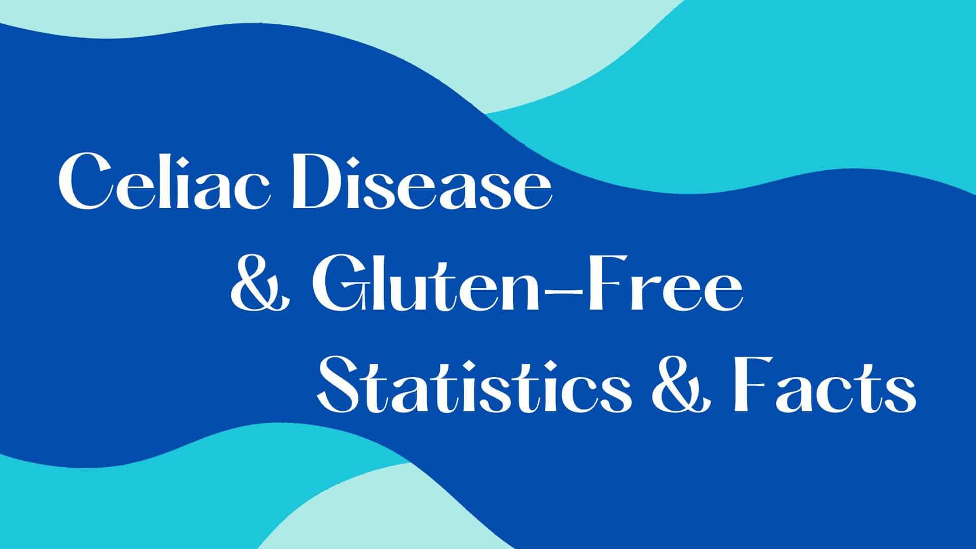 blue wavy lines in different variations of blue, text: Celiac Disease & Gluten-Free Statistics & Facts