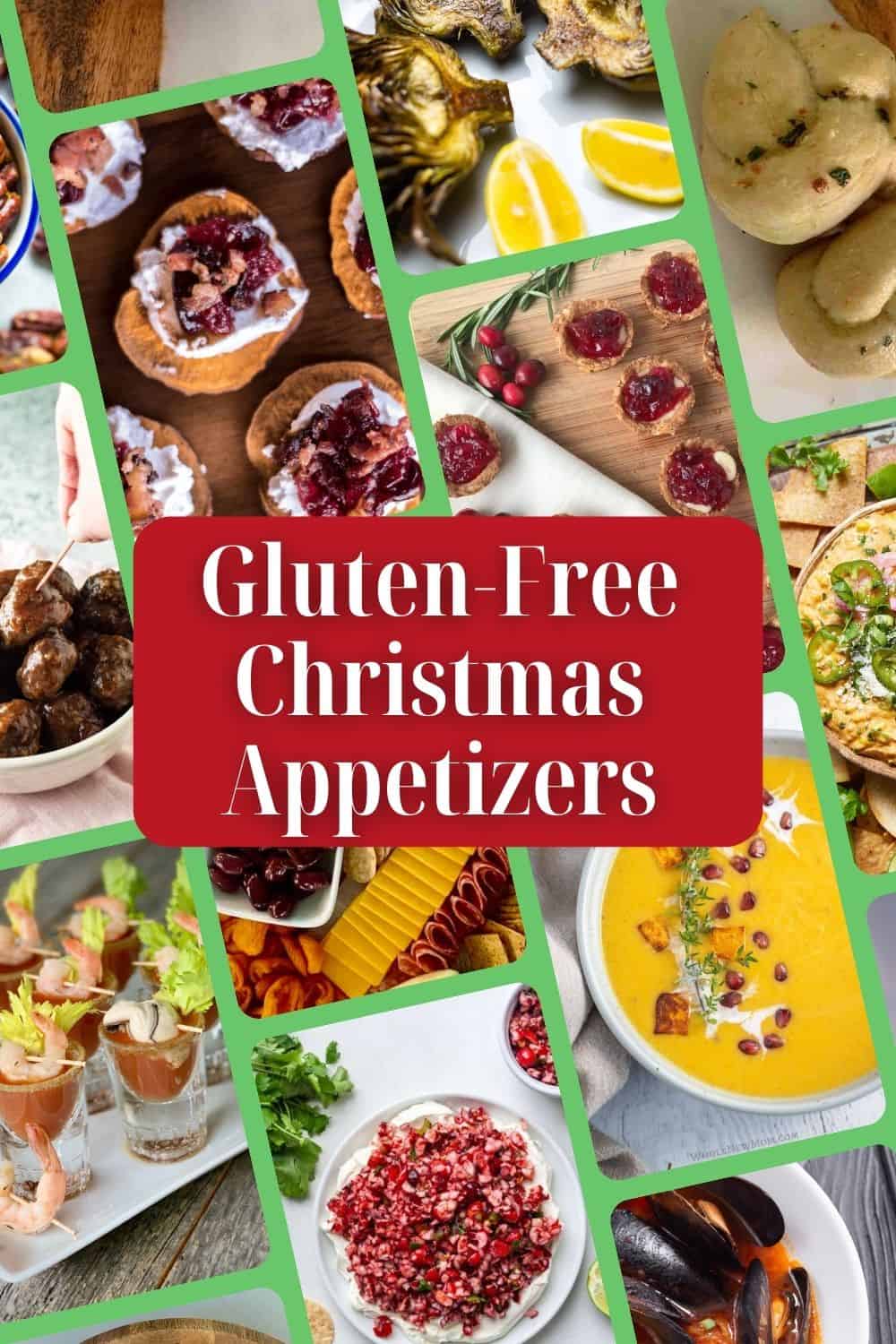 Red box with white text: Gluten-Free Christmas Appetizers, pics of appetizers in the background, starting with first row top to bottom then left to right: pecans, meatballs, Bloody Mary shrimp glasses, sweet potato goat cheese with cranberries, charcuterie display, cranberry salsa, artichokes with lemons, cranberry tarts, butternut squash soup with rosemary and pomegranates, mussels, garlic knots, cheesy elite dip topped with jalapeños